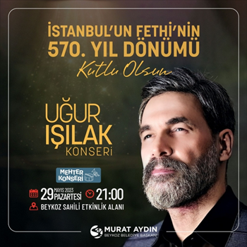 İstanbul’un Fethi Uğur Işılak Konseriyle Kutlanacak
